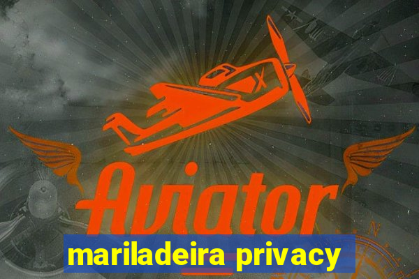 mariladeira privacy